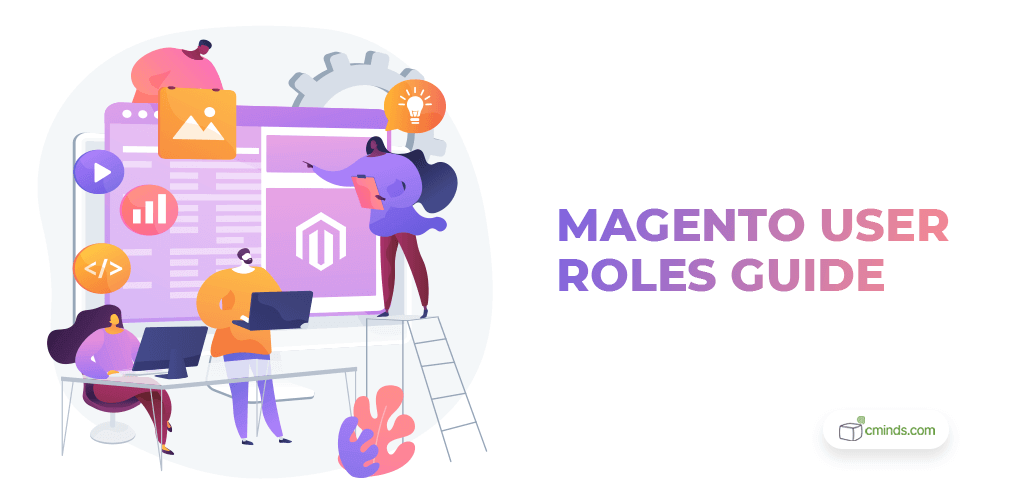 What Are Magento User Roles: All You Need to Know