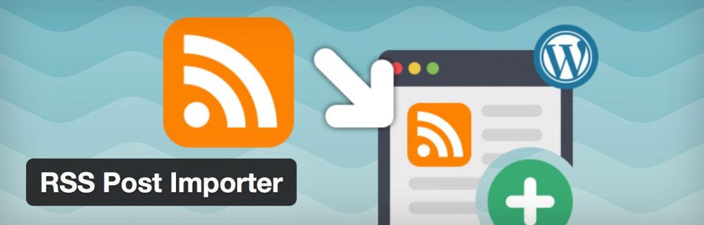 RSS Post Importer - 5 Best RSS Post Importer Plugins for WordPress