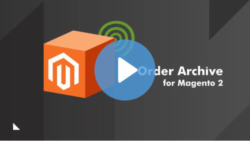 Order Archive for Magento 2 - 5 Essential Extensions For A Magento B2B Store
